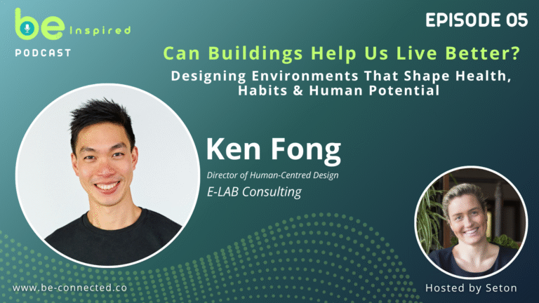 BE Inspired Podcast – EP05 | Can Buildings Help Us Live Better? with Ken Fong