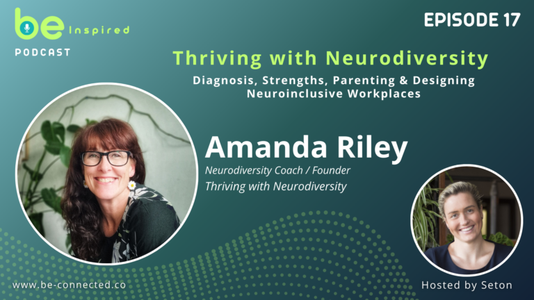 BE Inspired Podcast EP17 – Thriving with Neurodiversity with Amanda Riley